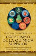 catecismo de la quimica superior-karl von eckartshausen-9788497773164 catecismo de la quimica superior-karl von eckartshausen-9788497773164