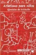 atletismo para niños: ejercicios de iniciacion-antonio j. monroy anton-9788498235364 atletismo para niños: ejercicios de iniciacion-antonio j. monroy anton-9788498235364