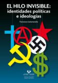 el hilo invisible - indentidades politicas e ideologias-francisco letamendia-9788498608564 el hilo invisible - indentidades politicas e ideologias-francisco letamendia-9788498608564