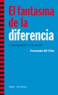 el fantasma de la diferencia-fernando gil villa-9788498884364 el fantasma de la diferencia-fernando gil villa-9788498884364