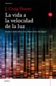 la vida a la velocidad de la luz: desde la doble helice a los albores de la vida digital-john craig venter-9788498927764 la vida a la velocidad de la luz: desde la doble helice a los albores de la vida digital-john craig venter-9788498927764