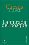 la mirada del bosque-chesus yuste cabello-9788499191164 la mirada del bosque-chesus yuste cabello-9788499191164