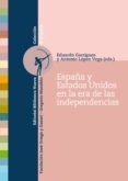 españa y estados unidos en la era de las independencias-eduardo garrigues-antonio lopez vega-9788499402864 españa y estados unidos en la era de las independencias-eduardo garrigues-antonio lopez vega-9788499402864
