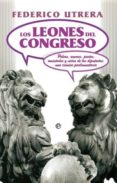 los leones del congreso-federico utrera-9788499702964 los leones del congreso-federico utrera-9788499702964
