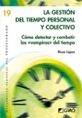 la gestion del tiempo personal y colectivo: como detectar y comba tir los vampiros del tiempo-rosa lopez-9788499804064 la gestion del tiempo personal y colectivo: como detectar y comba tir los vampiros del tiempo-rosa lopez-9788499804064