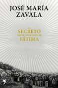 el secreto mejor guardado de fatima-jose maria zavala-9788499985664 el secreto mejor guardado de fatima-jose maria zavala-9788499985664