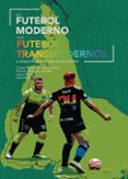 Descarga libros electrónicos gratis en inglés. DO FUTEBOL MODERNO AOS FUTEBÓIS TRANSMODERNOS  (edición en portugués) 9788576005964