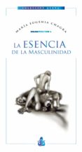 Descargar libros gratis ipod LA ESENCIA DE LA MASCULINIDAD de MARÍA EUGENIA CHAGRA