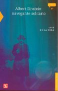 albert einstein: navegante solitario-luis de la peña-9789681668464 albert einstein: navegante solitario luis de la peña 9789681668464