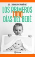 Libros descargables gratis para Android LOS PRIMEROS 1000 DÍAS DEL BEBÉ CHM RTF MOBI de , CLAUDIA LÓPEZ RODRÍGUEZ 9789974907164