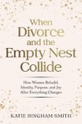WHEN DIVORCE AND THE EMPTY NEST COLLIDE