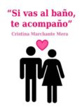 si vas al baño, te acompaño (ebook)-cris marchante-2910019143668 si vas al baño, te acompaño (ebook)-cris marchante-2910019143668