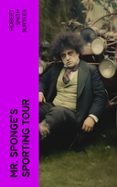 Precios de libros de Amazon descargados MR. SPONGE'S SPORTING TOUR  (edición en inglés) de ROBERT SMITH SURTEES 4066339556874