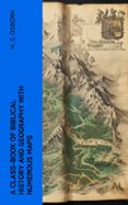 Descargas gratuitas de libros de Kindle Reino Unido A CLASS-BOOK OF BIBLICAL HISTORY AND GEOGRAPHY WITH NUMEROUS MAPS  (edición en inglés)