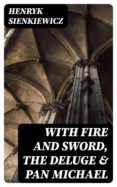 Descarga gratuita de libros de epub WITH FIRE AND SWORD, THE DELUGE & PAN MICHAEL 8596547002574