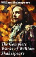 Descargar ebooks ipad uk THE COMPLETE WORKS OF WILLIAM SHAKESPEARE  (edición en inglés) in Spanish 8596547680574 de WILLIAM SHAKESPEARE CHM DJVU