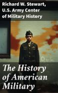 Descarga de libros de ordenador de epub. THE HISTORY OF AMERICAN MILITARY  (edición en inglés) en español