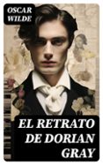 Descarga gratuita de pdf y libro electrónico. EL RETRATO DE DORIAN GRAY
				EBOOK (Spanish Edition)