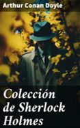 Descarga gratuita de libros de internet COLECCIÓN DE SHERLOCK HOLMES
				EBOOK (Spanish Edition) de ARTHUR CONAN DOYLE 8596547801474 PDF PDB