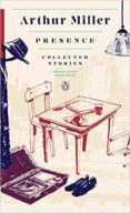 presence: collected stories-arthur miller-9780143108474 presence: collected stories-arthur miller-9780143108474