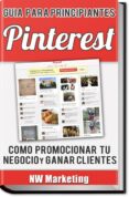 pinterest: cómo promocionar tu negocio y ganar clientes (ebook)-9781301541874 pinterest: cómo promocionar tu negocio y ganar clientes (ebook)-9781301541874