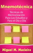 mnemotécnica: técnicas de memorización para los estudios y para el día a día (ebook)-miguel m. macieira-9781507134474 mnemotécnica: técnicas de memorización para los estudios y para el día a día (ebook)-miguel m. macieira-9781507134474
