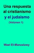 una respuesta al cristianismo y el judaismo (volumen 1) (ebook)-9781507187074 una respuesta al cristianismo y el judaismo (volumen 1) (ebook)-9781507187074