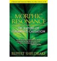 morphic resonance: the nature of formative causation-rupert sheldrake-9781594773174 morphic resonance: the nature of formative causation-rupert sheldrake-9781594773174