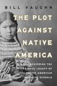 THE PLOT AGAINST NATIVE AMERICA  (edición en inglés)