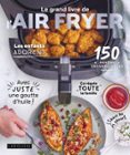 LE GRAND LIVRE DE L'AIR FRYER  (edición en francés)