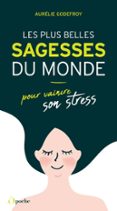 LES PLUS BELLES SAGESSES DU MONDE - POUR VAINCRE SON STRESS