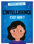 Descargas de libros de Kindle L'INTELLIGENCE C'EST QUOI ?  (edición en francés) (Literatura española) CHM