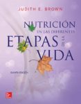 nutrición en las diferentes etapas de la vida-judith brown-9786071511874 nutrición en las diferentes etapas de la vida-judith brown-9786071511874