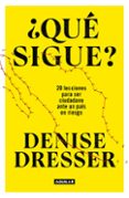 Ebooks gratis descargar txt ¿QUÉ SIGUE? 9786073838474 DJVU de DENISE DRESSER