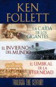 trilogía the century (la caída de los gigantes, el invierno del mundo y el umbral de la eternidad) (ebook)-ken follett-9788401389474 trilogía the century (la caída de los gigantes, el invierno del mundo y el umbral de la eternidad) (ebook)-ken follett-9788401389474