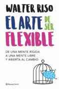 el arte de ser flexible (ebook)-walter riso-9788408080374 el arte de ser flexible (ebook)-walter riso-9788408080374