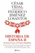 (pe) historia de españa ii. de juana la loca a la i republica-cesar vidal-federico jimenez losantos-9788408088974 (pe) historia de españa ii. de juana la loca a la i republica-cesar vidal-federico jimenez losantos-9788408088974