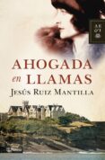 ahogada en llamas-jesus ruiz mantilla-9788408110774 ahogada en llamas-jesus ruiz mantilla-9788408110774