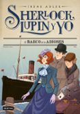 sherlock, lupin y yo 12: el barco de los adioses-irene adler-9788408182474 sherlock, lupin y yo 12: el barco de los adioses-irene adler-9788408182474