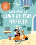 guia para la luna de miel perfecta (ebook)-9788408195474 guia para la luna de miel perfecta (ebook)-9788408195474