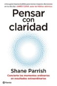 Descargas de libros electrónicos en pdf gratis en línea PENSAR CON CLARIDAD
				EBOOK en español de SHANE PARRISH 