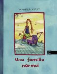 una familia normal-daniela kulot-frisch-9788415250074 una familia normal-daniela kulot-frisch-9788415250074