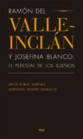 ramon del valle-inclan y josefina blanco: el pedestal de los sueños (ebook)-9788415274674 ramon del valle-inclan y josefina blanco: el pedestal de los sueños (ebook)-9788415274674