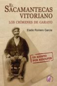 el sacamantecas vitoriano-los crimenes de garayo-eladio romero garcia-9788415495574 el sacamantecas vitoriano-los crimenes de garayo-eladio romero garcia-9788415495574