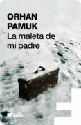 la maleta de mi padre (flash) (ebook)-orhan pamuk-9788415597674 la maleta de mi padre (flash) (ebook)-orhan pamuk-9788415597674