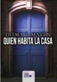 quien habita la casa-delma t. martin-9788415615774 quien habita la casa-delma t. martin-9788415615774