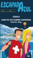 zurich y lago de los cuatro cantones 2013 (escapada azul)-9788415847274 zurich y lago de los cuatro cantones 2013 (escapada azul)-9788415847274