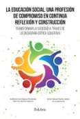 la educacion social: una profesion de compromiso en continua reflexion y construccion. transformar la sociedad a traves de la ciuadania critica-guillermo dominguez fernandez-9788416110674 la educacion social: una profesion de compromiso en continua reflexion y construccion. transformar la sociedad a traves de la ciuadania critica-guillermo dominguez fernandez-9788416110674