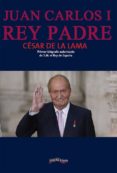 juan carlos i rey padre-cesar de la lama-9788416159574 juan carlos i rey padre-cesar de la lama-9788416159574