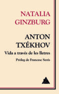 anton txékhov: vida a través de les lletres-natalia ginzburg-9788416222674 anton txékhov: vida a través de les lletres-natalia ginzburg-9788416222674